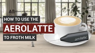 How To Use the AeroLatte To Froth Milk [upl. by Notselrahc]