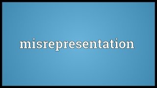 Misrepresentation Meaning [upl. by Marylee]